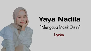 YAYA NADILA - MENGAPA MASIH DISINI || LYRICS