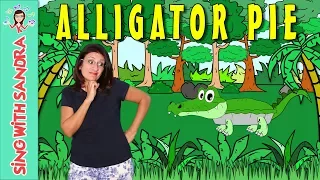 Alligator Pie | Children's Songs | Nursery Rhymes | Music For Kids | Sing With Sandra