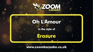 Erasure - Oh L'amour - Karaoke Version from Zoom Karaoke