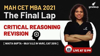 MAHCET Critical Reasoning Revision | MAH CET MBA 2021: The Final Lap | VARC | Nikita Gupta | Gradeup