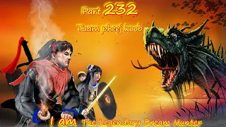 Tuam Pheej Koob The Legendary Dream Hunter ( Part 232 )  11/12/2022