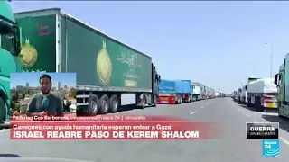 Informe desde Jerusalén: Israel reabre el paso de Kerem Shalom, pero sigue en riesgo la ayuda a Gaza