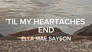 TIL MY HEARTACHES END #ellamaesayson  #songlyricsvideo #withlyrics #lyricsong