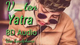 Yatra_ Vten/8D audio/ use headphone