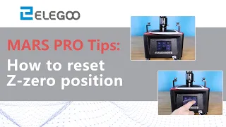 ELEGOO MARS PRO: How to reset Z-zero position