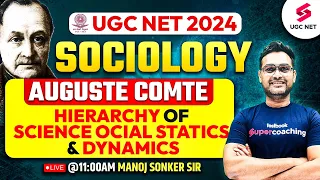 UGC NET 2024 Sociology | Auguste Comte Hierarchy of Science, Social Statics & Dynamics | Manoj Sir