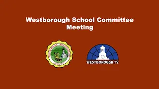 Westborough School Committee Meeting LIVE  August 29, 2022