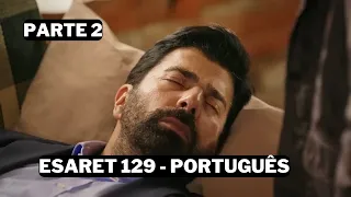 Esaret 129  em Português - Ohrum está inconsciente ! | Esaret 129 legendado em português