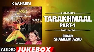 ► TARAKHMAAL - Part-1 : Kashmiri (Audio Jukebox) || SHAMEEM AZAD || T-Series Kashmiri Music