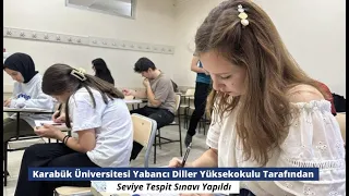 Karabük Üniversitesi Yabancı Diller Yüksekokulu Tarafından Seviye Tespit Sınavı Yapıldı