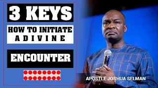 HOW TO INITIATE DIVINE ENCOUNTER 3 KEYS |  Apostle Joshua Selman