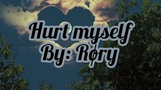 Hurt myself by Røry (Clean/Lyrics)