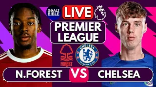 🔴NOTTINGHAM FOREST vs CHELSEA LIVE | PREMIER LEAGUE | FREE MATCH HIGHLIGHTS