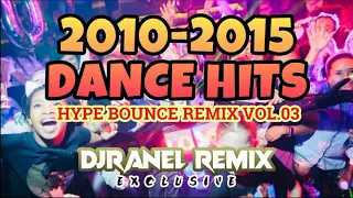 2010-2015 DANCE HITS | HYPE BOUNCE VOL. 03 | DJRANEL REMIX