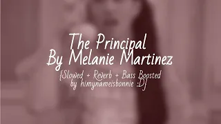 The Principal - Melanie Martinez {Slowed + Reverb + Bass Boosted}