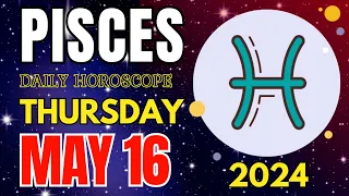 Pisces ♓ 💪𝐏𝐨𝐰𝐞𝐫𝐟𝐮𝐥 𝐒𝐭𝐮𝐟𝐟🤗 Horoscope For Today May 16, 2024 | Tarot