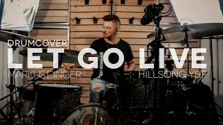 LET GO (live) - HILLSONG YOUNG & FREE - Drumcover/-tutorial Markus Dinger
