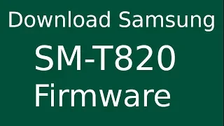 How To Download Samsung Galaxy Tab S3 SM-T820 Stock Firmware (Flash File) For Update Android Device