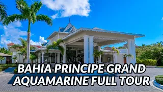 🌴🌴 BAHIA PRINCIPE GRAND AQUAMARINE FULL TOUR | Punta Cana, Dominican Republic