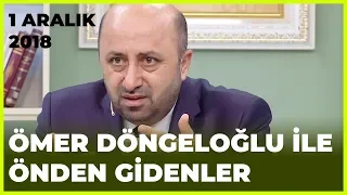 Ömer Döngeloğlu ile Önden Gidenler - 29 Kasım 2018