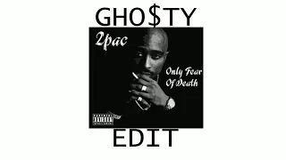 2Pac - Only Fear Of Death - (GHO$TY Edit.)