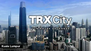 The Mega Developments of TRX City - Kuala Lumpur