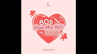 80s Slow Mix Vol1 by DJ Erick El Cuscatleco IR