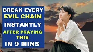 Prayer to break every evil chain holding you back instantly | Breaking evil chains with prayer