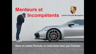 Centre Porsche Montpellier, menteurs et incompétents, concession à fuir !