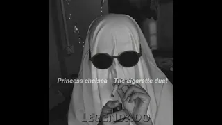 legendado: Princess chelsea- the cigarette duet [tradução]