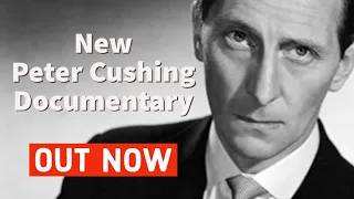 New Peter Cushing Documentary - News and Clips