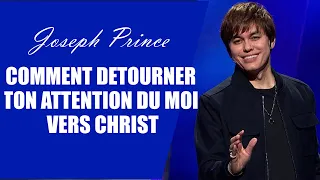 COMMENT DETOURNER TON ATTENTION DU MOI VERS CHRIST | Joseph Prince en francais |Trad. Maryline Orcel