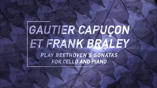 Beethoven - Gautier Capuçon - Frank Braley - Philharmonie de Paris (part 1)