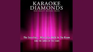 When You Walk In the Room (Karaoke Version) (Originally Performed By The Searchers)