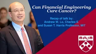 Can Financial Engineering Cure Cancer? A Talk by Dr. Andrew W. Lo