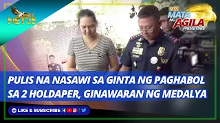 Chief of Police na nasawi sa ginta ng paghabol sa 2 holdaper, ginawaran ng medalya | Mata ng Agila