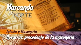 M.N. Iglesia y Masonería - Rosacruz, precedente de la masonería 4/8