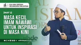[Kajian Malaysia] Masa Kecil Imam Nawawi untuk Inspirasi di Masa Kini (PART 2) - Ustadz Adi Hidayat