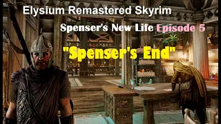 Elysium Remastered Skyrim - Spenser's New Life - Ep 5