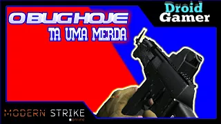 MODERN STRIKE ONLINE #18 O BUG TA MUITO HOJE