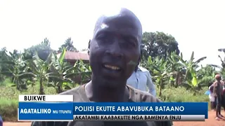 Poliisi ekutte abavubuka bataano.