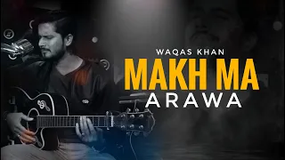 Pashto New Songs 2023 | Makh Maa Arha Wa Dasay Kho Maa Kawa | Waqas Khan 2023 | Official Music Video