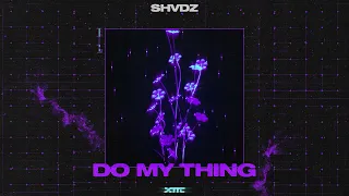 SHVDZ  - Do My Thing [TECHNO]