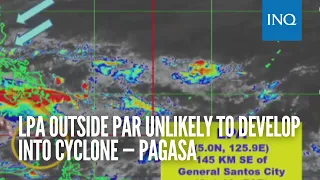 LPA outside PAR unlikely to develop into cyclone — Pagasa