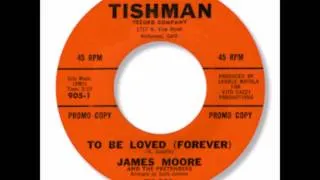 JAMES MOORE & THE PRETENDERS - A MAN SHOULD NEVER CRY / TO BE LOVED (FOREVER) - TISHMAN 905 - 1964