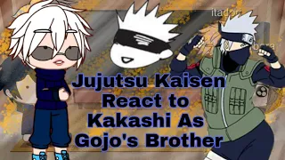 💙Jujutsu Kaisen Reacts to Kakashi As Gojos Brother💙 JJK x Naruto ✨Original ✨