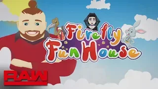 Throw your cares away at the “Firefly Fun House”: Raw, May 20, 2019