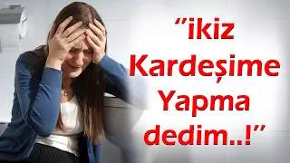 KEŞKE YAPMASAYDIM | 362. Bölüm ''İkiz Kardeşime Yapma Dedim....! Evde iç çamaşırıyla Duruyordu :( ''