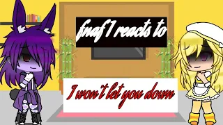 Fnaf 1 reacts to I won't let you down gacha life part 17