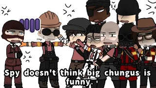 Spy doesn't think big chungus is funny | TF2 + Gacha (swear warning)